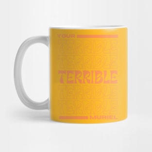 Your Terrible Muriel. Mug